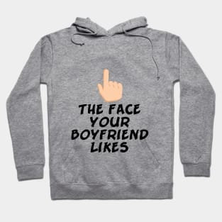 The face your boyfriend likes Hoodie